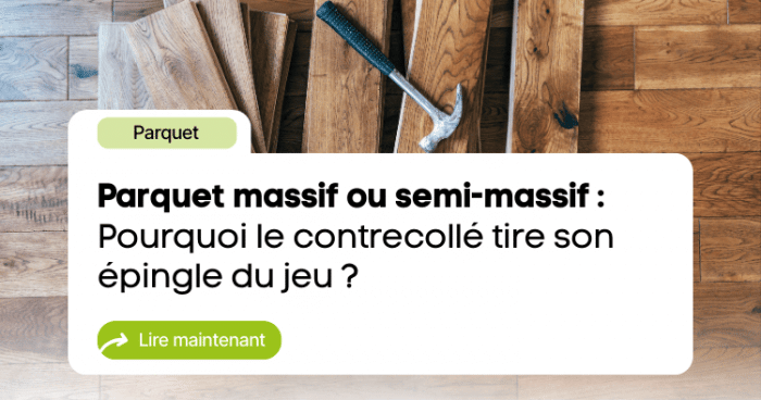 Article Parquet massif VS semi massif